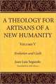 A Theology for Artisans of a New Humanity, Volume 5: Evolution and Guilt