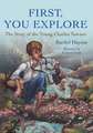 First, You Explore: The Story of the Young Charles Townes