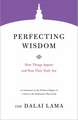 Perfecting Wisdom: How Things Appear and How They Truly Are