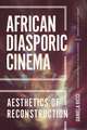 African Diasporic Cinema: Aesthetics of Reconstruction