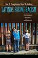 Latinos Facing Racism: Discrimination, Resistance, and Endurance