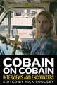 Cobain on Cobain: Interviews and Encounters