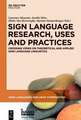 Sign Language Research, Uses and Practices: Crossing Views on Theoretical and Applied Sign Language Linguistics