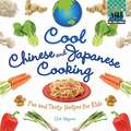 Cool Chinese & Japanese Cooking: Fun and Tasty Recipes for Kids /