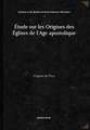 Etude sur les Origines des Eglises de l'Age apostolique