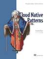 Cloud Native Patterns