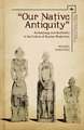 "Our Native Antiquity"