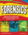 FORENSICS: UNCOVER THE SCIENCE AND TECHNOLOGY OF CRIME SCENE INVESTIGATION