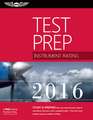 Instrument Rating Test Prep 2016 Book and Tutorial Software Bundle: Study & Prepare: Pass your test and know what is essential to become a safe, competent pilot  from the most trusted source in aviation training