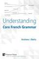 Understanding Core French Grammar