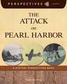 The Attack on Pearl Harbor: A History Perspectives Book