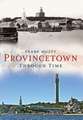 Provincetown Through Time