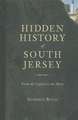 Hidden History of South Jersey: From the Capitol to the Shore