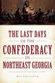 The Last Days of the Confederacy in Northeast Georgia