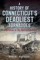 A History of Connecticut's Deadliest Tornadoes: Catastrophe in the Constitution State