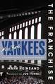 The Franchise: New York Yankees: A Curated History of the Bronx Bombers