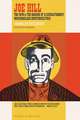 Joe Hill: The IWW & the Making of a Revolutionary Workingclass Counterculture