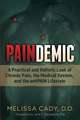 Paindemic: A Practical and Holistic Look at Chronic Pain, the Medical System, and the Antipain Lifestyle