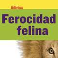 Ferocidad Felina (Fiercely Feline): Le&#xf3;n (Lion)