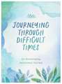 Journeying Through Difficult Times: An Encouraging Devotional Journal