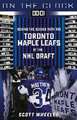 On the Clock: Toronto Maple Leafs: Behind the Scenes with the Toronto Maple Leafs at the NHL Draft