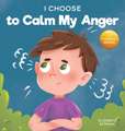 I Choose to Calm My Anger