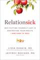 Relationsick: Why Putting Yourself Last Is Destroying Your Health - and How to Heal