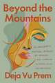 Beyond the Mountains: An Immigrant's Inspiring Journey of Healing and Learning to Dance with the Universe