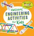 Awesome Engineering Activities for Kids: 50+ Exciting STEAM Projects to Design and Build