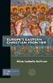 Europe`s Eastern Christian Frontier