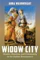 Widow City: Gender, Emotion, and Community in the Italian Renaissance