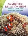 Symbiotic Relationships: Animals & Plants Working Together