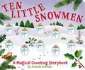 Ten Little Snowmen: A Magical Counting Storybook