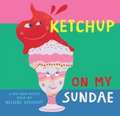 Ketchup on My Sundae