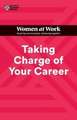 Taking Charge of Your Career (HBR Women at Work Series)