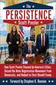 The Persistence: How Scott Presler Cleaned Up America's Cities, Seized the Voter Registration Movement from Democrats, and Helped to Elect Donald Trump