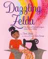 Dazzling Zelda: The Story of Fashion Designer Zelda Wynn Valdes