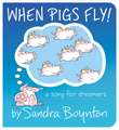 When Pigs Fly!: A Song for Dreamers