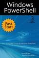 Windows PowerShell Fast Start, 3rd Edition