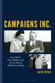 Campaigns Inc.: Leone Baxter, Clem Whitaker, and the Invention of Political Consulting