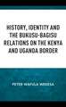 Wekesa, P: History, Identity and the Bukusu-Bagisu Relations