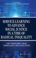 Service-Learning to Advance Social Justice in a Time of Radical Inequality (Hc): What Curriculum Theorists of the 1980s Can Teach Us about Schools and Society Today (Hc)