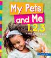 My Pets and Me 1,2,3: A Pets Counting Book