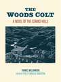 The Woods Colt: A Novel of the Ozarks Hills