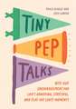 Tiny Pep Talks: Bite-Size Encouragement for Life's Annoying, Stressful, and Flat-Out Lousy Moments