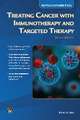 Treating Cancer with Immunotherapy and Targeted Therapy