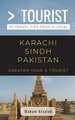 Greater Than a Tourist- Karachi Sindh Pakistan: 50 Travel Tips from a Local