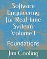 Software Engineering for Real-Time Systems Volume 1: Foundations