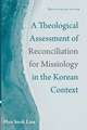 A Theological Assessment of Reconciliation for Missiology in the Korean Context