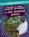 The Impact of Science, Technology, and Economics in Sub-Saharan Africa